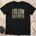 Follow Cold Water T-shirt