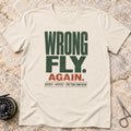 Wrong Fly Again T-shirt